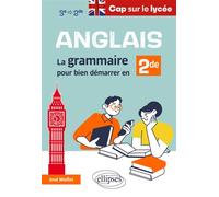 Anglais. Cap sur le lycée - La grammaire pour bien démarrer en 2de - José Wolfer - Ellipses - broché - Scolaire / Universitaire