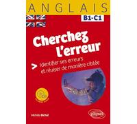 Anglais Cherchez l'erreur !: B1-C1 Identifier ses erreurs et réviser de manière ciblée