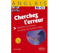 Anglais - Cherchez l'erreur B1-C1 Identifier ses erreurs et réviser de manière ciblée - Michèle Bichot - Ellipses - broché - Méthode de langue