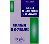 Anglais de la technologie et de l'industrie (L') - Grammaire et vocabulaire - Christian Lassure - Ellipses - broché - Livre