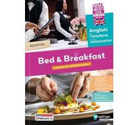 Anglais De L'hôtellerie Et De La Restauration Lycée Pro Cfa Cap Bac Pro A2-B1+ Bed & Breakfast - L'anglais Des Professionnels