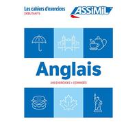 Anglais débutants (cahier d'exercices) 240 exercices - Hélène Bauchart - Assimil - broché - Méthode de langue