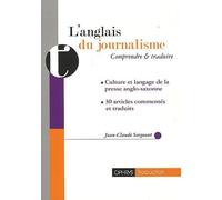 Anglais du journalisme - Comprendre et traduire