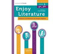 Anglais. Enjoy literature. Manuel d'enseignement de littérature de langue anglaise[L.E.L.E.]. Initiation à la littérature en langue anglaise. Série L [1re et Terminale] Série L (1ère et Term) - Joël C
