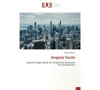 Anglais facile: Apprentissage rapide de l’Anglais de base pour les francophones
