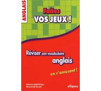 Anglais - Faites vos jeux ! Réviser son vocabulaire anglais en s'amusant - Catherine Baldit-Dufays - Ellipses - broché - Scolaire / Universitaire