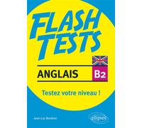 Anglais. Flash Tests niveau B2. Testez votre niveau d'anglais - Jean-Luc Bordron - Ellipses - broché - Méthode de langue