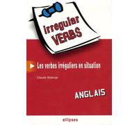 Anglais • Irregular Verbs • Les verbes irréguliers en situation - Claude Billange - Ellipses - broché - Scolaire / Universitaire