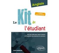 Anglais : Le kit de l'étudiant: Tous les outils pour savoir traduire et s'exprimer aux examens et concours
