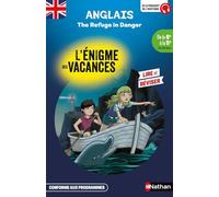 Anglais - L'énigme des vacances de la 6ème à la 5ème The refuge in danger - Cahier de vacances