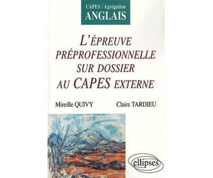 Anglais - L'épreuve préprofessionnelle sur dossier au CAPES externe Edition 2004 - Mireille Quivy - Ellipses - broché - Scolaire / Universitaire