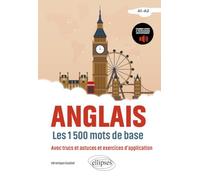 Anglais. Les 1 500 mots de base: Avec trucs et astuces et exercices d’application. (A1-A2)