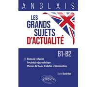 Anglais. Les grands sujets d'actualité Pistes de réflexion - Vocabulaire journalistique - Phrases de thème traduites et commentées (B1-B2) - Daniel Gandrillon - Ellipses - broché - Méthode de langue