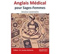 Anglais médical pour Sages-Femmes Jessica Lavenaire (Auteur)