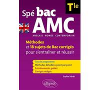Anglais monde contemporain Spé BAC AMC Tle B2-C1: Méthodes et 18 sujets de Bac corrigés pour s'entraîner et réussir