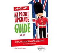 Anglais. My pocket upgrade guide. Conjugaison et grammaire avec exercices corrigés • A1-B1 - Sandra Senatore-Salies - Ellipses - broché - Méthode de langue