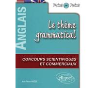 Anglais. Point par point - Le thème grammatical anglais aux concours scientifiques et commerciaux - Jean-Pierre Ancèle - Ellipses - broché - Méthode de langue
