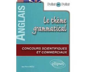 Anglais. Point par point - Le thème grammatical anglais aux concours scientifiques et commerciaux - Jean-Pierre Ancèle - Ellipses - broché - Méthode de langue