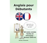 Anglais pour Débutants: 60 mots croisés faciles et amusants - Niveau CECR A1