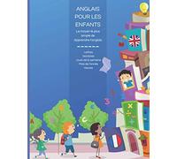 Anglais pour les enfants: Le moyen le plus simple de Apprendre l'anglais. Écoutez, lisez et écrivez. Avec des images à colorier.