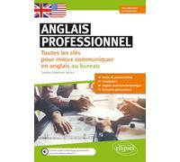 Anglais professionnel - Toutes les clés pour mieux communiquer en anglais au bureau: Débutants et faux-débutants - A1-A2 (avec fichiers audio)