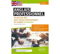 Anglais professionnel. Toutes les clés pour mieux communiquer en anglais au bureau. Débutants et faux-débutants. A1-A2 (Avec fichier audio)
