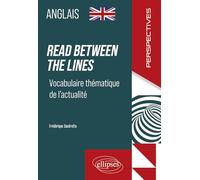 Anglais, Read between the lines: Vocabulaire thématique de l'actualité