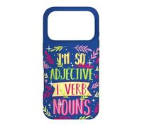 Anglais Teacher I'm So Adjective I Verb Noms Citation Grammaire Coque pour iPhone 17 Pro