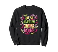 Anglais Teacher I'm So Adjective I Verb Noms Citation Grammaire Sweatshirt