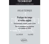 Pratique Des Temps Et Verbes Anglais - Fonctionnement, Exemples, Erreurs À Éviter Pour Les Scientifiques, Les Techniciens Et Les Candidats Au Toeic