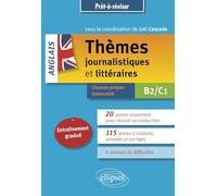 Anglais - Thèmes Journalistiques Et Littéraires B2/C1 - Entraînement Gradué