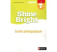 Anglais Tle B2 Shine Bright - Guide Pédagogique - Edition 2020