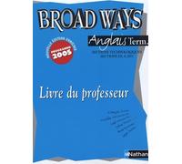 Anglais Tle sections technologiques, sections ES, S, LV2 Broad Ways: Livre du professeur