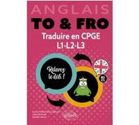 Anglais. To & Fro. Traduire en CPGE, L1, L2, L3 Karine Hitillambeau Saliman (Auteur), Celia Northam (Auteur), Isabelle Vaurie (Auteur)