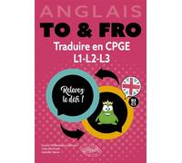 Anglais. To & Fro. Traduire en CPGE, L1, L2, L3 Relevez le défi ! B2-C1 (prépas, Licence) - Karine Hitillambeau Saliman - Ellipses - broché - Méthode de langue