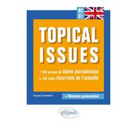 Anglais. Topical issues. 1 500 phrases de thème journalistique sur 100 sujets récurrents de l'actualité (B2-C1) 1 500 phrases de thème journalistique sur 100 sujets récurrents de l'actualité - Daniel