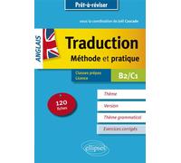 Anglais - Traduction -Méthode et pratique 120 fiches - Thème, version, thème grammatical - Classes préparatoires et Licence - B2-C1 - Joël Cascade - Ellipses - broché - Méthode de langue