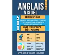 Anglais Visuel 1+2 Edition Spéciale: 500 mots, 500 images colorées et 500 phrases bilingues avec vocabulaire en Anglais sur Hiver, Printemps, Été et Automne