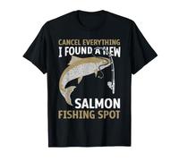 Angler Annuler Tout ce Que J'Ai trouvé Un Nouveau Spot de pêche au Saumon T-Shirt