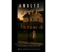 Angles Morts: Le thriller psychologique où la bienveillance est l'arme la plus cruelle.