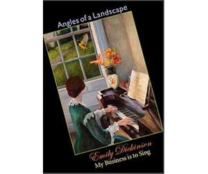 Angles of a Landscape: Emily Dickinson - My Business is to Sing