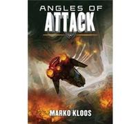 Angles of Attack by Marko Kloos Marko Kloos, (Auteur)