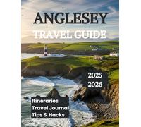 Anglesey Travel Guide 2025 2026: Discover the Best Beaches Castles Coastal Paths and Outdoor Adventures
