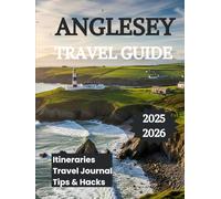 Anglesey Travel Guide 2025 2026: Discover the Best Beaches Castles Coastal Paths and Outdoor Adventures