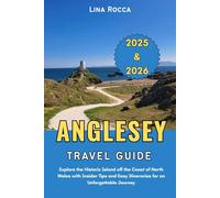 Anglesey Travel Guide 2025 & 2026: Explore the Historic Island off the Coast of North Wales with Insider Tips and Easy Itineraries for an Unforgettable Journey