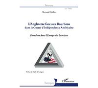 Angleterre face aux Bourbons dans la guerre d'Indépendance Américaine: Paradoxe dans l'Europe des Lumières