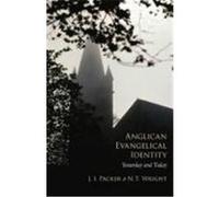 Anglican Evangelical Identity: Yesterday and Today Packer, J. I., Wright, N. T. (Auteur)