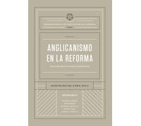 Anglicanismo en la Reforma: Una visión para la comunión global de hoy