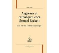 Anglicans Et Catholiques Chez Samuel Beckett - Essai Sur Une "Contre-Ecclésiologie