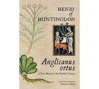 Anglicanus Ortus: A Verse Herbal Of The Twelfth Century